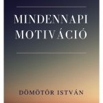 A motiváció fontosságáról – részlet a Mindennapi motiváció c. könyvből