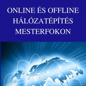 Online és offline hálózatépítés mesterfokon