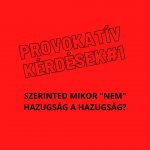 Provokatív kérdések#1 A hazugság